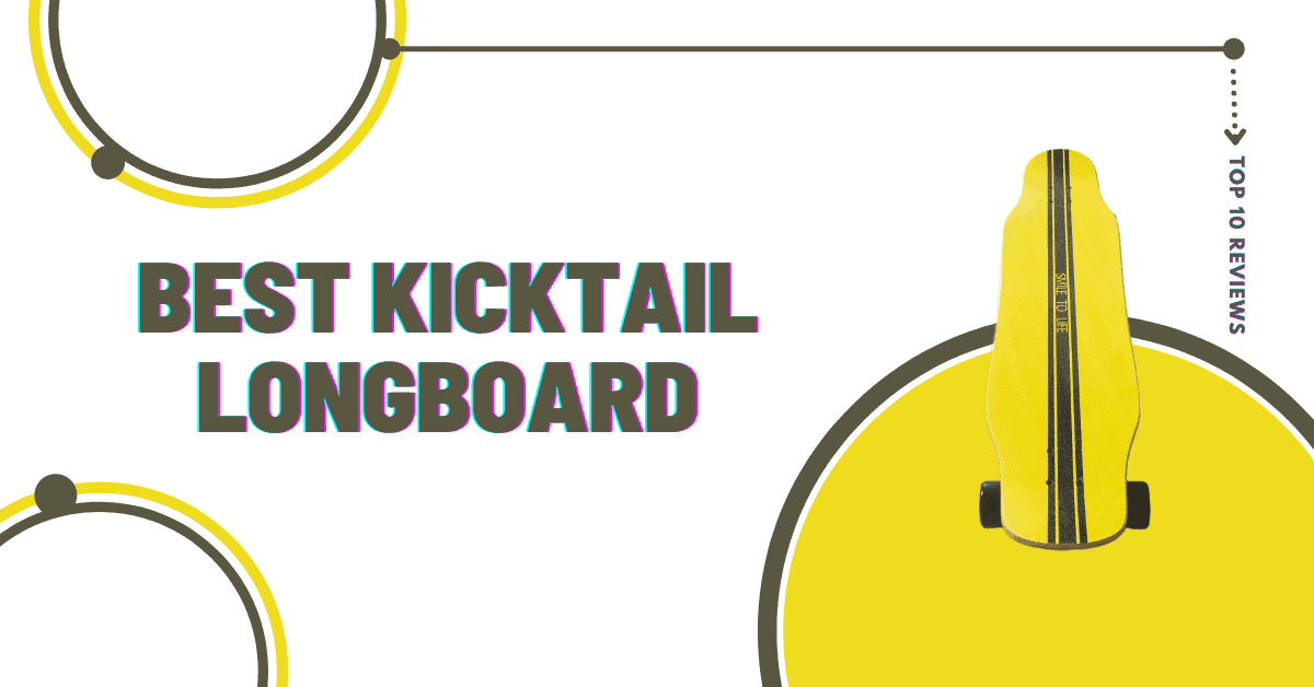 Best Kicktail longboard