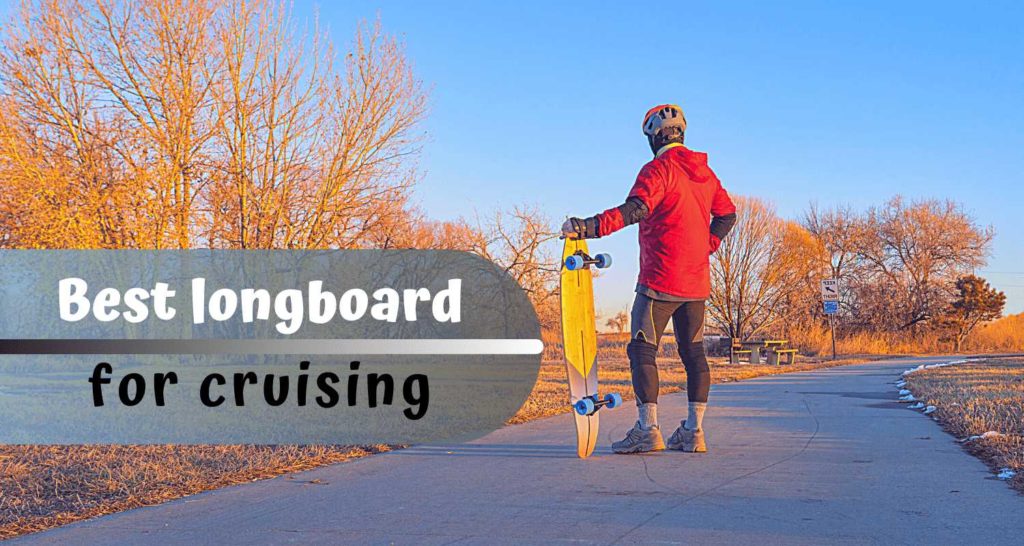 Best longboard for cruising